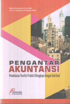 Pengantar Akuntansi: Pendekatan Teoritis Praktis Dilengkapi Dengan Soal-Soal