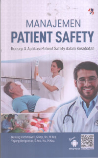 Manajemen Patient Safety: Konsep & Aplikasi Patient Safety Dalam Kesehatan