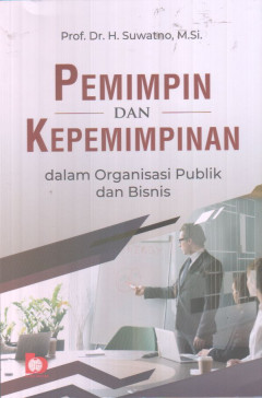 Pemimpin Dan Kepemimpinan: Dalam Organisasi Publik Dan Bisnis