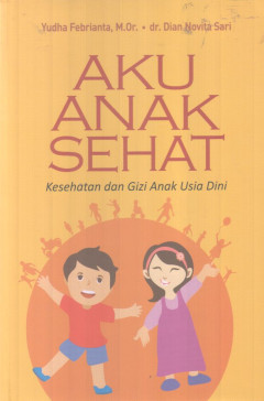 Aku Anak Sehat: Kesehatan Dan Gizi Anak Usia Dini