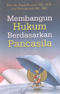 Membangun Hukum Berdasarkan Pancasila