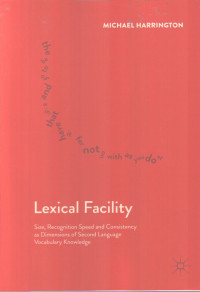 Lexical Facility: Size Recognition Speed And Consistency As Dimensions Of Second Language Vocabulary Knowledge