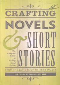 Crafting Novels & Short Stories: The Complete Guide To Writing Great Fiction