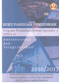 Buku Panduan Pendidikan Program Pendidikan Dokter Spesialis-1 (PPDS-1): Anestesiologi Dan Terapi Intensif