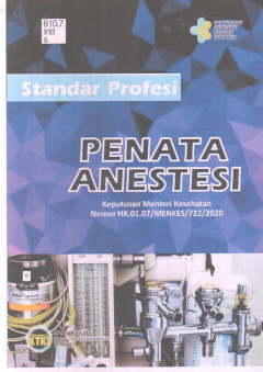 Standar Profesi Penata Anestesi: Keputusan Menteri Kesehatan Nomor HK.01.07/MENKES/722/2020