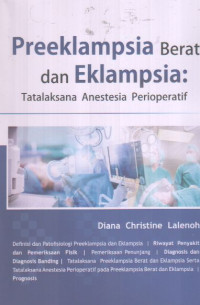 Preeklampsia Berat Dan Eklampsia: Tatalaksana Anestesia Perioperatif