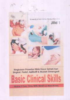 Basic Clinical Skills: Ringkasan Prosedur Klinis Dasar Sehari-hari Singkat, Padat, Aplikatif & Mudah Dimengerti