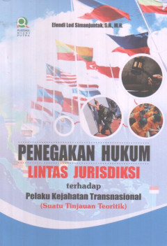 Penegakan Hukum Lintas Jurisdiksi Terhadap Pelaku Kejahatan Transnasional (Suatu Tinjauan Teoritik)