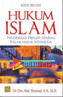 Hukum Islam: Penormaan Prinsip Syariah Dalam Hukum Indonesia