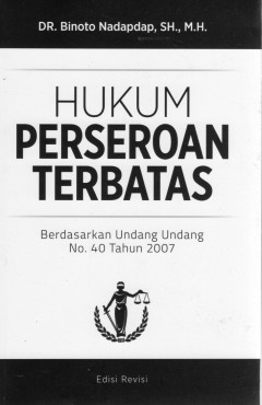 Hukum Perseroan Terbatas: Berdasarkan Undang Undang No. 40 Tahun 2007