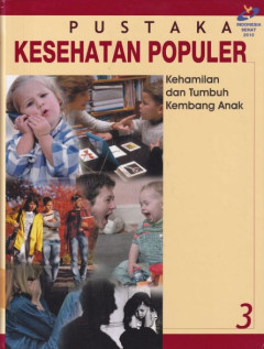 Pustaka kesehatan populer Kehamilan dan tumbuh kembang anak 3
