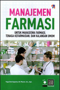 Manajemen Farmasi : Untuk Mahasiswa Farmasi, Tenaga Kesehatan, Tenaga Kefarmasian, dan Kalangan Umum.