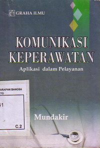 Komunikasi Keperawatan Aplikasi Dalam Pelayanan