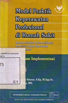 Model Praktik Keperawatan Profesional Di Rumah Sakit: Penataan Struktur Dan Proses (Sistem) Pemberian Asuhan Keperawatan Di Ruang Rawat