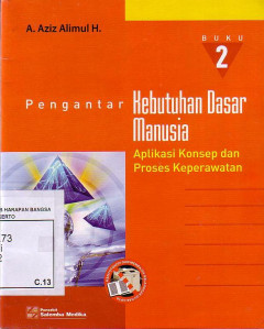 Pengantar Kebutuhan Dasar Manusia: Aplikasi Konsep Dan Proses Keperawatan. Buku 2