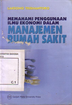 Memahami Penggunaan Ilmu Ekonomi Dalam Manajemen Rumah Sakit