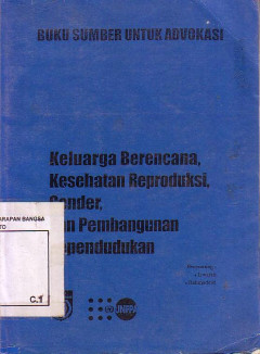 Buku Sumber Untuk Advokasi: Keluarga Berencana, Kesehatan Reproduksi, Gender, dan Pembangunan Kependudukan