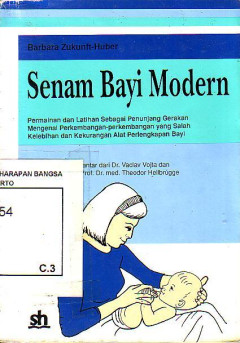 Senam Bayi Modern: Permainan Dan Latihan Sebagai Penunjang Gerakan Mengenal Perkembangan-Perkembangan Yang Salah Kelebihan Dan Kekurangan Alat Perlengkapan Bayi