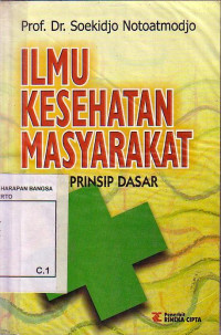 Ilmu Kesehatan Masyarakat: Prinsip-Prinsip Dasar