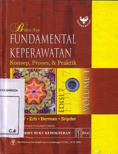 Buku Ajar Fundamental Keperawatan: Konsep, Proses, Dan Praktik. Volume 1