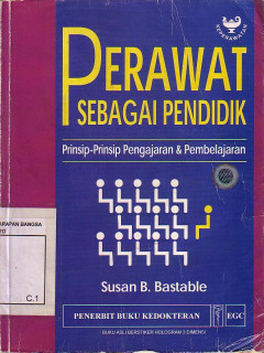 Perawat Sebagai Pendidik: Prinsip-Prinsip Pengajaran Dan Pembelajaran