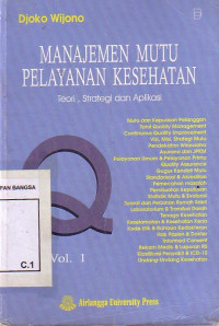 Manajemen Mutu Pelayanan Kesehatan:Teori,Strategi Dan Aplikasi.Volume 2