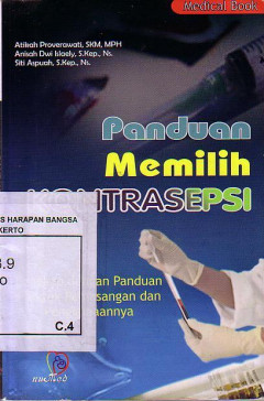 Panduan Memilih Kontrasepsi: Lengkap Dengan Panduan Praktek Pemasangan Dan Penggunaannya