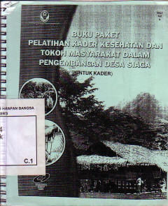 Buku Paket Pelatihan Kader Kesehatan Dan Tokoh Masyarakat Dalam Pengembangan Desa Siaga (Untuk Kader)