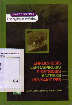 Kapita Selekta Penyakit Infeksi: Ehrlichiosis, Leptospirosis, Riketsiosis, Antraks, Penyakit Pes