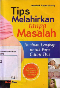 Tips Melahirkan Tanpa Masalah: Panduan Lengkap Untuk Para Calon Ibu