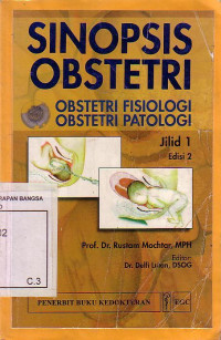 Sinopsis Obstetri: Obstetri Fisiologi, Obstetri Patologi Jilid 1