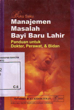 Buku Saku Manajemen Masalah Bayi Baru Lahir: Panduan Untuk Dokter, Perawat, Dan Bidan