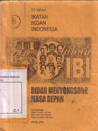 Lima Puluh Tahun Ikatan Bidan Indonesia: Bidan Menyongsong Masa Depan