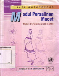 Safe Motherhood: Modul Persalinan Macet-Materi Pendidikan Kebidanan