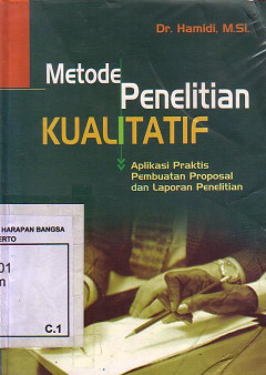 Metode Penelitian Kualitatif: Aplikasi Praktis, Pembuatan Proposal, Dan Laporan Penelitian