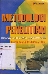 Metodologi Penelitian Bidang Kesehatan, Keperawatan, Kebidanan, Kedokteran Disertai Contoh KTI, Skripsi, Tesis