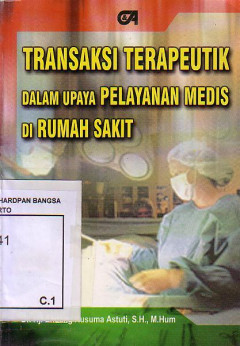 Transaksi Terapeutik Dalam Upaya Pelayanan Medis Di Rumah Sakit