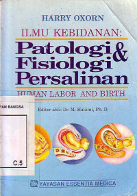 Ilmu Kebidanan: Patologi Dan Fisiologi Persalinan (Human Labor And Birth)