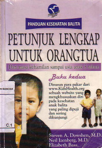 Panduan Kesehatan Balita: Petunjuk Lengkap Untuk Orang Tua Dari Masa Kehamilan Sampai Usia Anak 5 Tahun. Buku 2