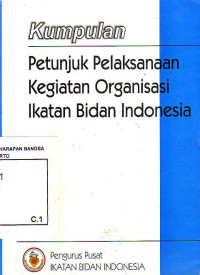 Kumpulan Petunjuk Pelaksanaan Kegiatan Organisasi Ikatan Bidan Indonesia