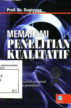 Memahami Penelitian Kualitatif: Dilengkapi Contoh Proposal Dan Laporan Penelitian