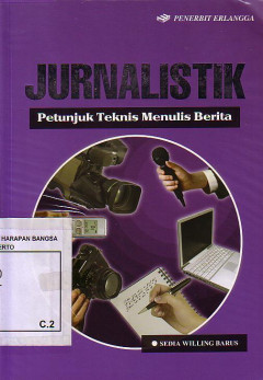 Jurnalistik: Petunjuk Teknis Menulis Berita