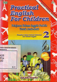 Practical English For Children: Pelajaran Bahasa Inggris Praktis Untuk Anak - Anak Buku 2