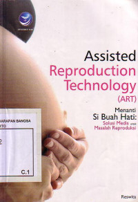 Assisted Reproduction Technology (ART) Menanti Si Buah Hati: Solusi Medis Masalah Reproduksi