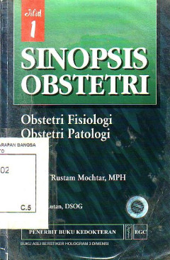 Sinopsis Obstetri: Obstetri Fisiologi Dan Obstetri Patologi. Jilid 1