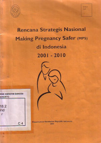 Rencana Strategis Nasional Making Pregnancy Safer (MPS) Di Indonesia 2001 - 2002