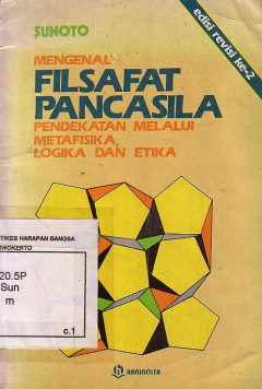 Mengenal Filsafat Pancasila: Pendekatan Melalui Metafisika, Logika Dan Etika