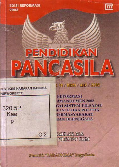 Pendidikan Pancasila SK Dirjen Dikti No.38/DIKTI/KEP/2002: Proses Reformasi UUD Negara Amandemen 2002 Pancasila Sebagai Sistem Filsafat, Pancasila Sebagai Etika Politik Paradigma Bermasyarakat, Berbangsa Dan Bernegara