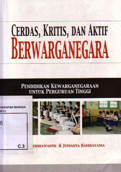 Cerdas, Kritis, Dan Aktif Berwarganegara: Pendidikan Kewarganegaraan Untuk Perguruan Tinggi