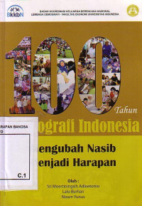 100 Tahun Demografi Indonesia: Mengubah Nasib Menjadi Harapan